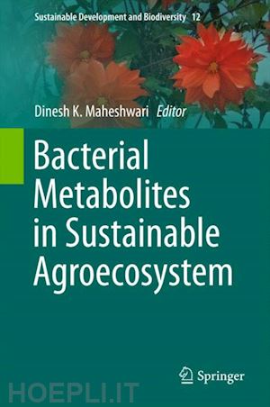 maheshwari dinesh k. (curatore) - bacterial metabolites in sustainable agroecosystem