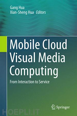 hua gang (curatore); hua xian-sheng (curatore) - mobile cloud visual media computing