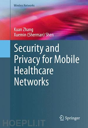 zhang kuan; shen xuemin (sherman) - security and privacy for mobile healthcare networks