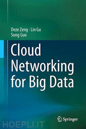 zeng deze; gu lin; guo song - cloud networking for big data
