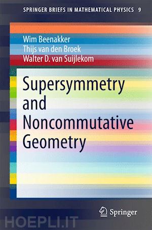 beenakker wim; van den broek thijs; suijlekom walter d. - supersymmetry and noncommutative geometry