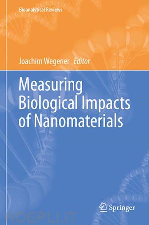 wegener joachim (curatore) - measuring biological impacts of nanomaterials