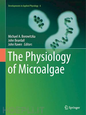 borowitzka michael a. (curatore); beardall john (curatore); raven john a. (curatore) - the physiology of microalgae