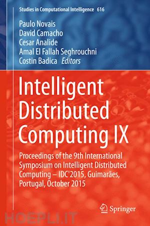 novais paulo (curatore); camacho david (curatore); analide cesar (curatore); el fallah seghrouchni amal (curatore); badica costin (curatore) - intelligent distributed computing ix