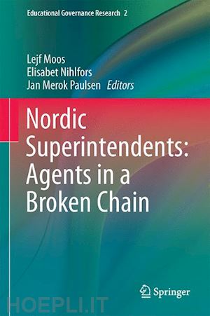 moos lejf (curatore); nihlfors elisabet (curatore); paulsen jan merok (curatore) - nordic superintendents: agents in a broken chain