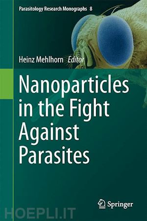 mehlhorn heinz (curatore) - nanoparticles in the fight against parasites