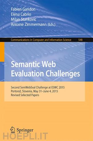 gandon fabien (curatore); cabrio elena (curatore); stankovic milan (curatore); zimmermann antoine (curatore) - semantic web evaluation challenges