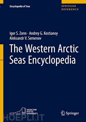 zonn igor s.; kostianoy andrey g.; semenov aleksander v. - the western arctic seas encyclopedia