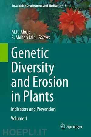 ahuja m. r. (curatore); jain s. mohan (curatore) - genetic diversity and erosion in plants