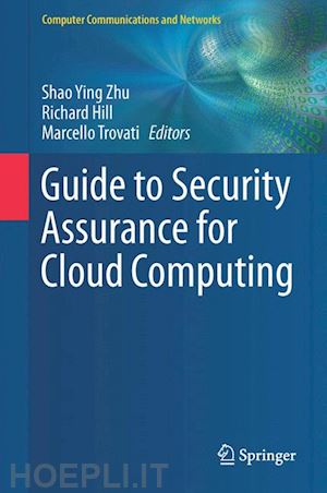 zhu shao ying (curatore); hill richard (curatore); trovati marcello (curatore) - guide to security assurance for cloud computing