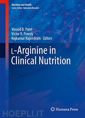 patel vinood b. (curatore); preedy victor r. (curatore); rajendram rajkumar (curatore) - l-arginine in clinical nutrition