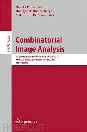 barneva reneta p. (curatore); bhattacharya bhargab b. (curatore); brimkov valentin e. (curatore) - combinatorial image analysis