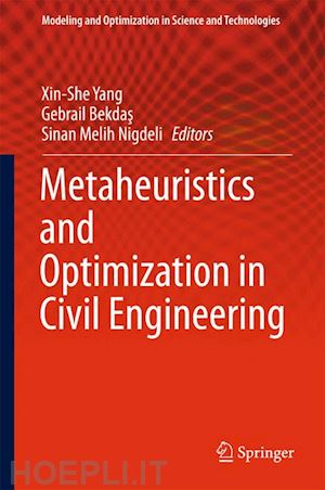 yang xin-she (curatore); bekdas gebrail (curatore); nigdeli sinan melih (curatore) - metaheuristics and optimization in civil engineering