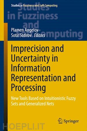 angelov plamen (curatore); sotirov sotir (curatore) - imprecision and uncertainty in information representation and processing