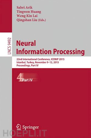 arik sabri (curatore); huang tingwen (curatore); lai weng kin (curatore); liu qingshan (curatore) - neural information processing