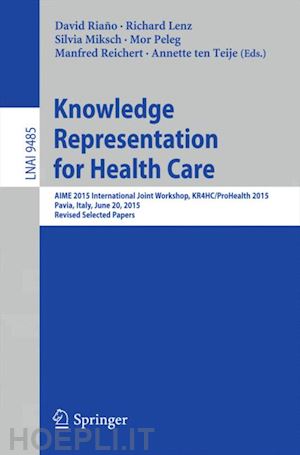 riaño david (curatore); lenz richard (curatore); miksch silvia (curatore); peleg mor (curatore); reichert manfred (curatore); ten teije annette (curatore) - knowledge representation for health care