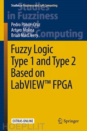 ponce-cruz pedro; molina arturo; maccleery brian - fuzzy logic type 1 and type 2 based on labview™ fpga