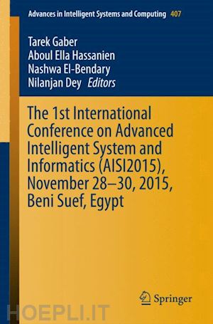 gaber tarek (curatore); hassanien aboul ella (curatore); el-bendary nashwa (curatore); dey nilanjan (curatore) - the 1st international conference on advanced intelligent system and informatics (aisi2015), november 28-30, 2015, beni suef, egypt