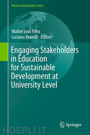 leal filho walter (curatore); brandli luciana (curatore) - engaging stakeholders in education for sustainable development at university level