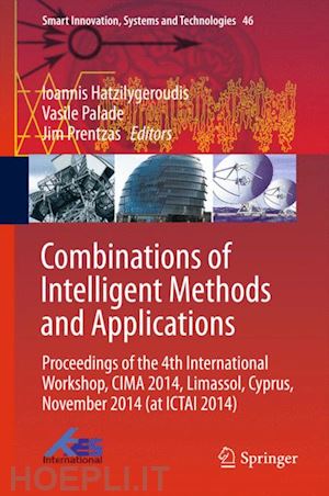 hatzilygeroudis ioannis (curatore); palade vasile (curatore); prentzas jim (curatore) - combinations of intelligent methods and applications