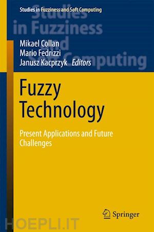 collan mikael (curatore); fedrizzi mario (curatore); kacprzyk janusz (curatore) - fuzzy technology