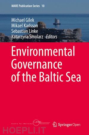 gilek michael (curatore); karlsson mikael (curatore); linke sebastian (curatore); smolarz katarzyna (curatore) - environmental governance of the baltic sea