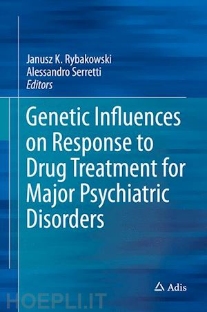 rybakowski janusz k. (curatore); serretti alessandro (curatore) - genetic influences on response to drug treatment for major psychiatric disorders