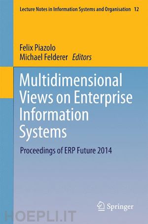 piazolo felix (curatore); felderer michael (curatore) - multidimensional views on enterprise information systems