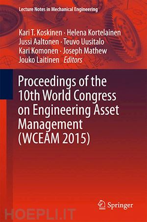 koskinen kari t. (curatore); kortelainen helena (curatore); aaltonen jussi (curatore); uusitalo teuvo (curatore); komonen kari (curatore); mathew joseph (curatore); laitinen jouko (curatore) - proceedings of the 10th world congress on engineering asset management (wceam 2015)