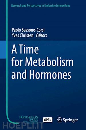 sassone-corsi paolo (curatore); christen yves (curatore) - a time for metabolism and hormones