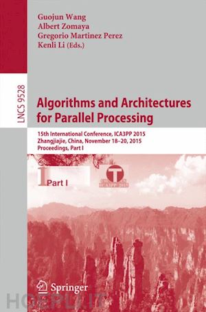 wang guojun (curatore); zomaya albert (curatore); martinez gregorio (curatore); li kenli (curatore) - algorithms and architectures for parallel processing