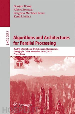 wang guojin (curatore); zomaya albert (curatore); martinez gregorio (curatore); li kenli (curatore) - algorithms and architectures for parallel processing