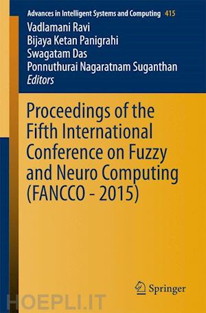 ravi v. (curatore); panigrahi bijaya ketan (curatore); das swagatam (curatore); suganthan ponnuthurai nagaratnam (curatore) - proceedings of the fifth international conference on fuzzy and neuro computing (fancco - 2015)