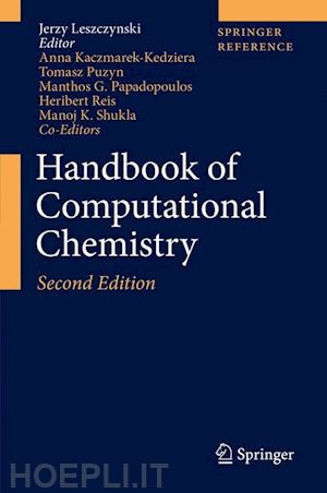 leszczynski jerzy (curatore); kaczmarek-kedziera anna (curatore); puzyn tomasz (curatore); g. papadopoulos manthos (curatore); reis heribert (curatore); k. shukla manoj (curatore) - handbook of computational chemistry