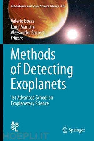 bozza valerio (curatore); mancini luigi (curatore); sozzetti alessandro (curatore) - methods of detecting exoplanets