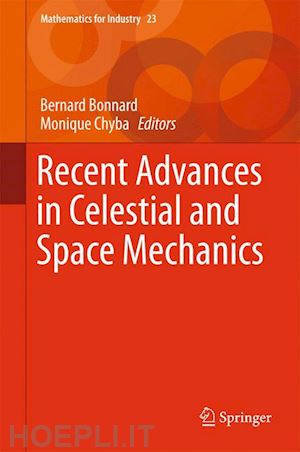 bonnard bernard (curatore); chyba monique (curatore) - recent advances in celestial and space mechanics