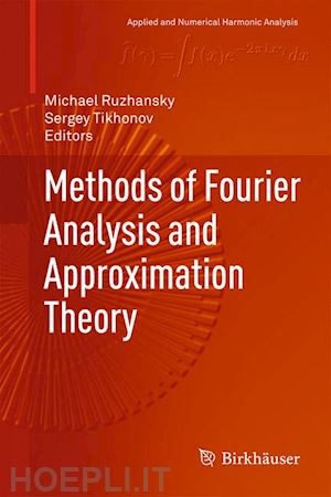 ruzhansky michael (curatore); tikhonov sergey (curatore) - methods of fourier analysis and approximation theory