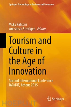 katsoni vicky (curatore); stratigea anastasia (curatore) - tourism and culture in the age of innovation