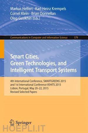 helfert markus (curatore); krempels karl-heinz (curatore); klein cornel (curatore); donellan brian (curatore); guiskhin oleg (curatore) - smart cities, green technologies, and intelligent transport systems