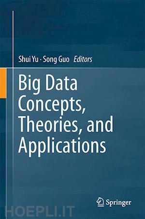 yu shui (curatore); guo song (curatore) - big data concepts, theories, and applications