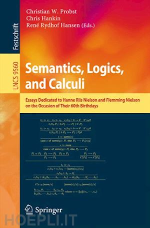 probst christian w. (curatore); hankin chris (curatore); hansen rené rydhof (curatore) - semantics, logics, and calculi