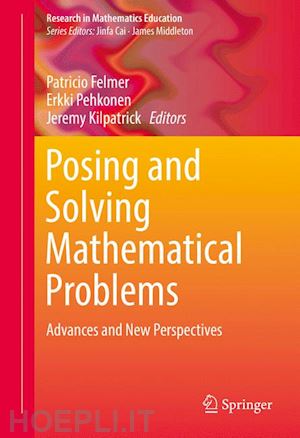 felmer patricio (curatore); pehkonen erkki (curatore); kilpatrick jeremy (curatore) - posing and solving mathematical problems