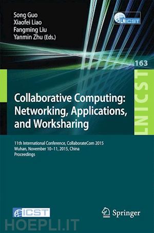 guo song (curatore); liao xiaofei (curatore); fangming liu (curatore); zhu yanmin (curatore) - collaborative computing: networking, applications, and worksharing