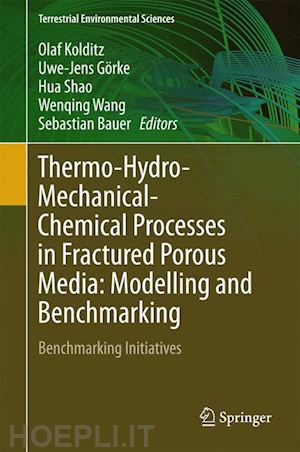 kolditz olaf (curatore); görke uwe-jens (curatore); shao hua (curatore); wang wenqing (curatore); bauer sebastian (curatore) - thermo-hydro-mechanical-chemical processes in fractured porous media: modelling and benchmarking