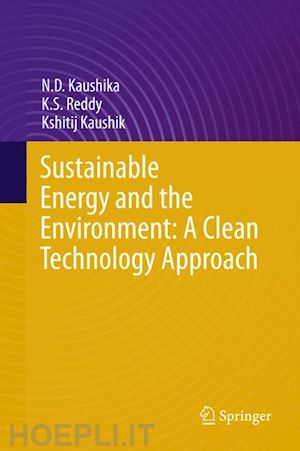 kaushika n.d.; reddy k.s.; kaushik kshitij - sustainable energy and the environment: a clean technology approach