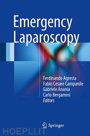 agresta ferdinando (curatore); campanile fabio cesare (curatore); anania gabriele (curatore); bergamini carlo (curatore) - emergency laparoscopy