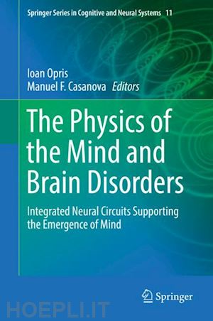 opris ioan (curatore); casanova manuel f. (curatore) - the physics of the mind and brain disorders