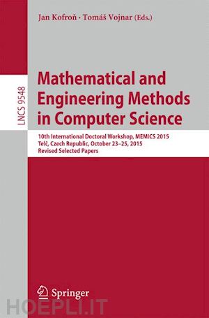 kofron jan (curatore); vojnar tomáš (curatore) - mathematical and engineering methods in computer science