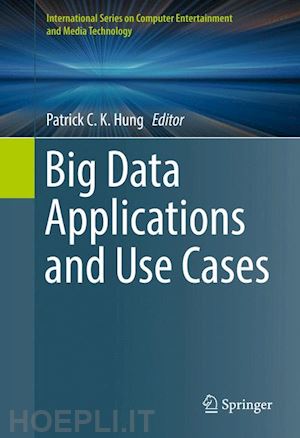 hung patrick c. k. (curatore) - big data applications and use cases