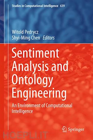 pedrycz witold (curatore); chen shyi-ming (curatore) - sentiment analysis and ontology engineering